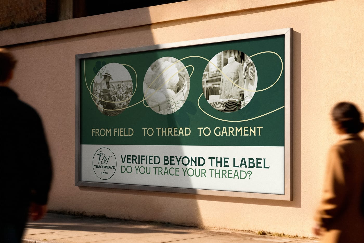 A green TraceWeave × KOTN billboard on a sunlit wall reading From field, to thread, to garment, with three circular photos linked by a pale-gold thread and the line Verified beyond the label: do you trace your thread?